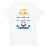 Some People Play Board Games And Drink Too Much, It's Me, I'm Some People T-Shirt