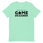 Trust Me, I'm A Game Designer T-Shirt