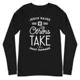 Jesus Saves, All Others Take Half Damage Long Sleeve